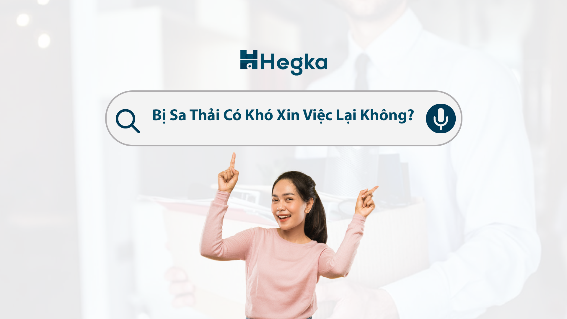 Bị Sa Thải Có Khó Xin Việc Lại Không? 6 Bước Tìm Việc Sau Sa Thải