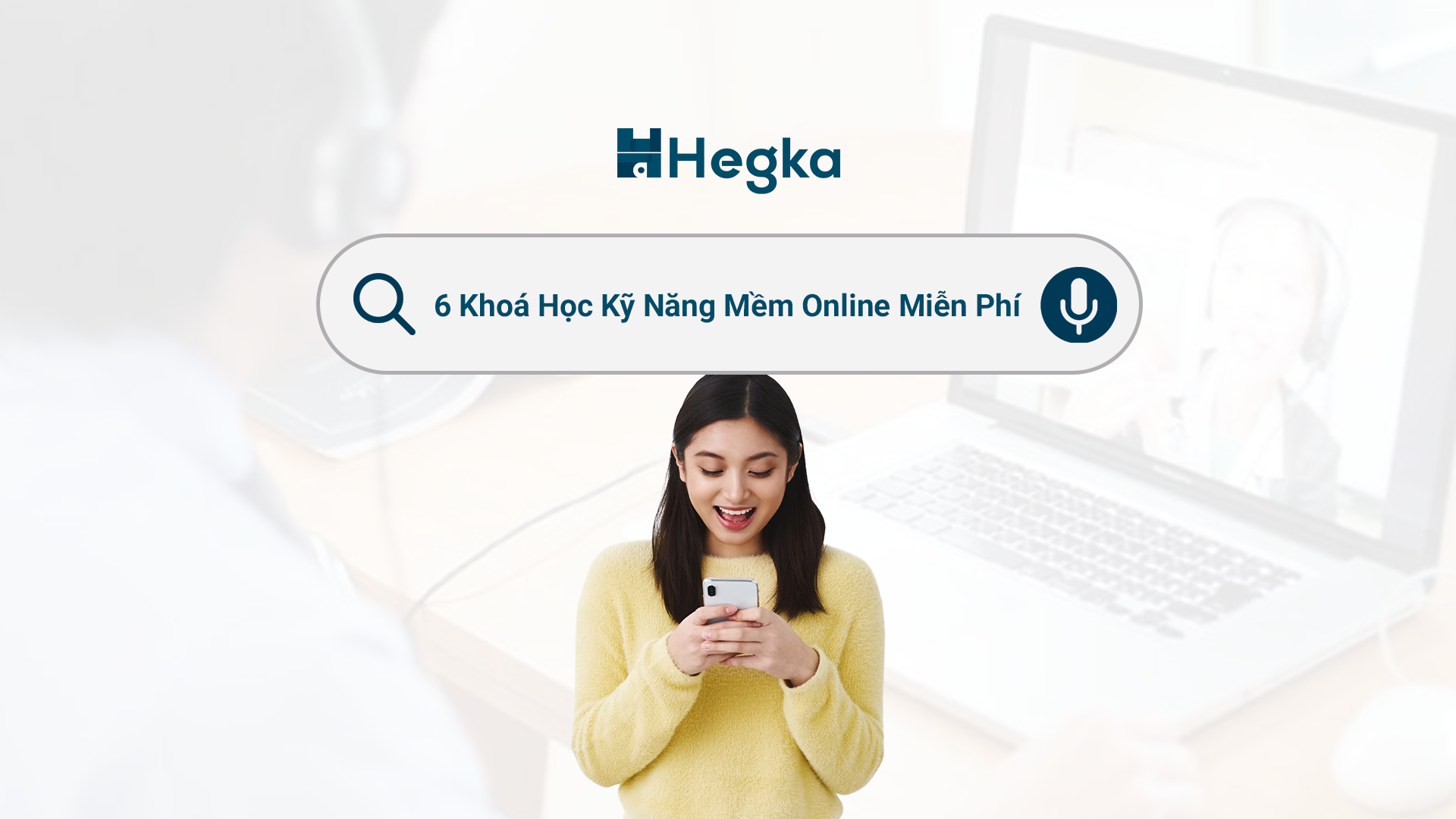 Nâng Cấp Bản Thân Với 6 Khoá Học Kỹ Năng Mềm Online Miễn Phí